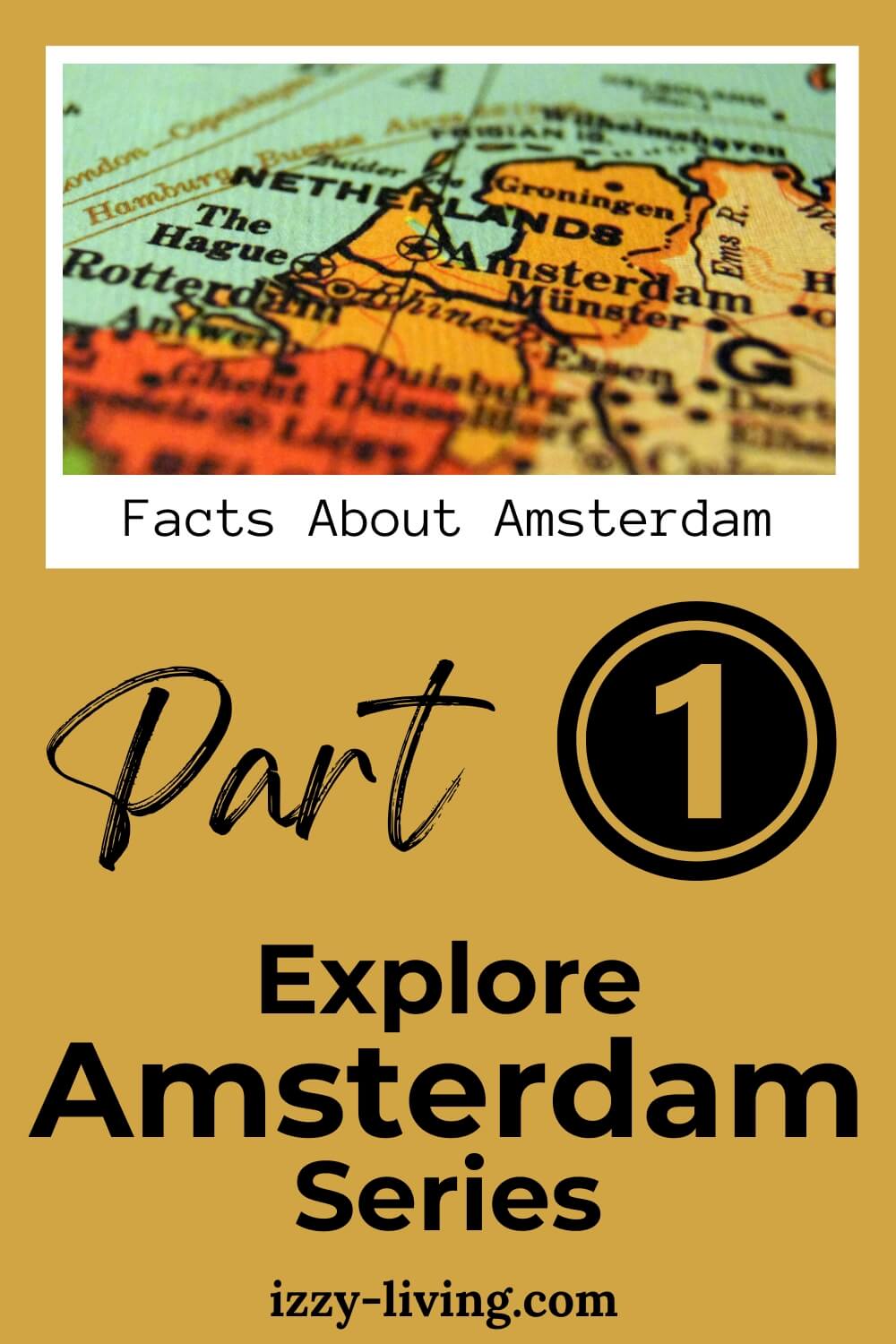 Explore Amsterdam Series · Part 1 of 9 · Facts About Amsterdam