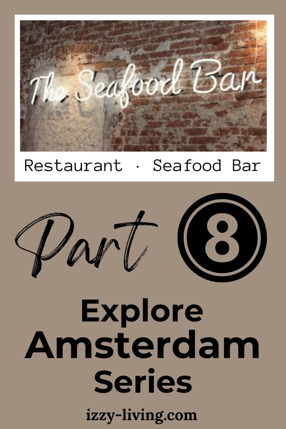 Explore Amsterdam Series · Part 8 of 9 · The Seafood Bar · Restaurant