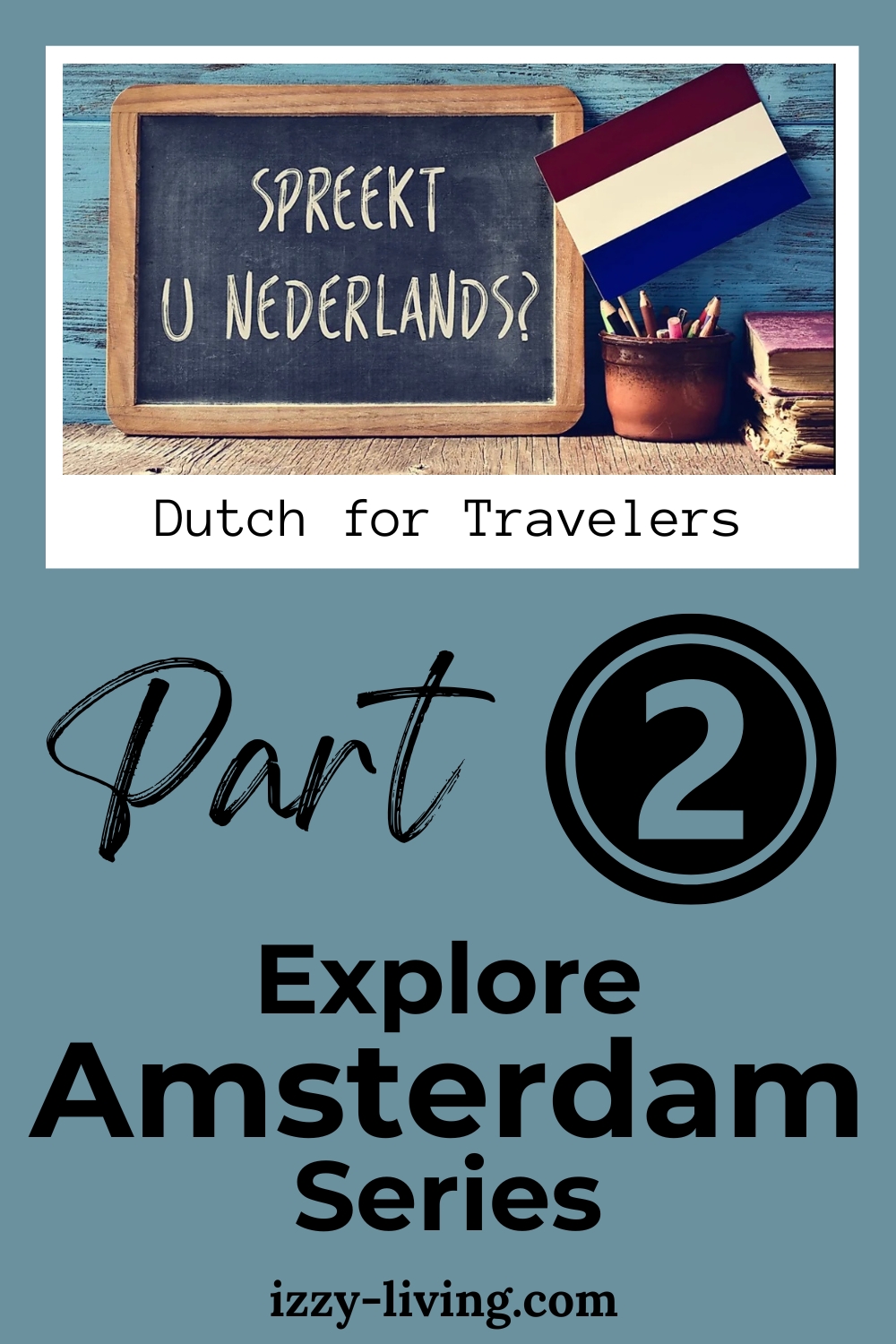 Explore Amsterdam Series · Part 2 of 9 · Dutch for Travelers