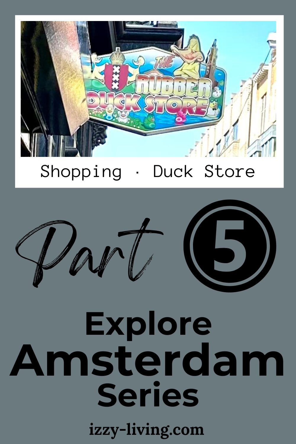 Explore Amsterdam Series · Part 5 of 9 · Amsterdam Duck Store · Shopping