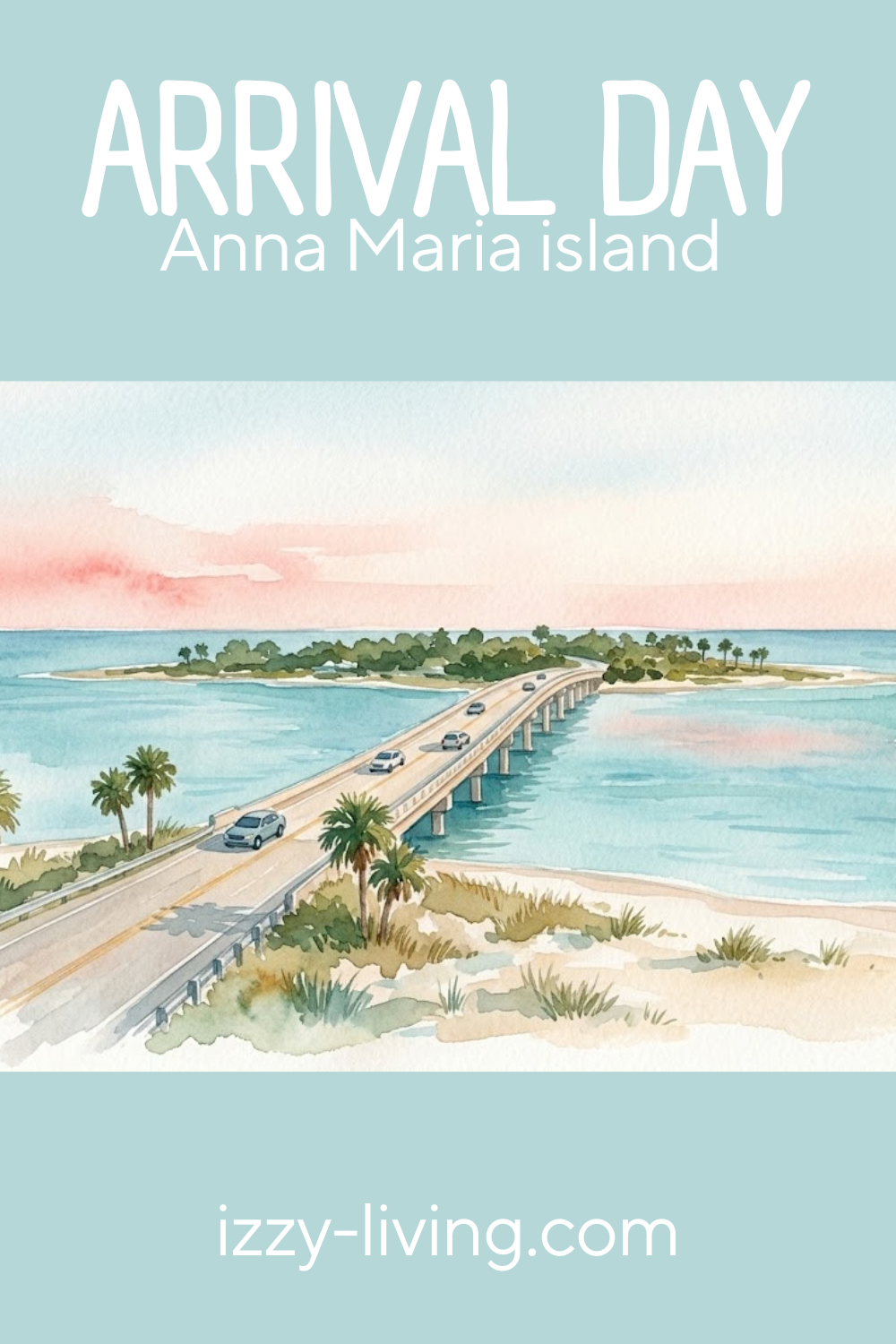 Arrival Day on Anna Maria Island: My Insider Guide